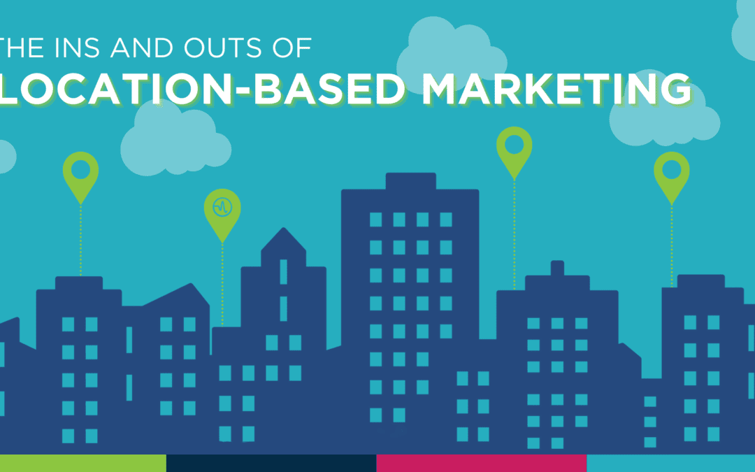 The Ins and Outs of Location-Based Marketing