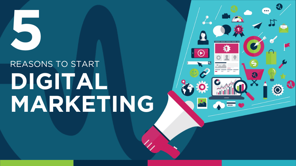 5 Reasons to Start Digital Marketing