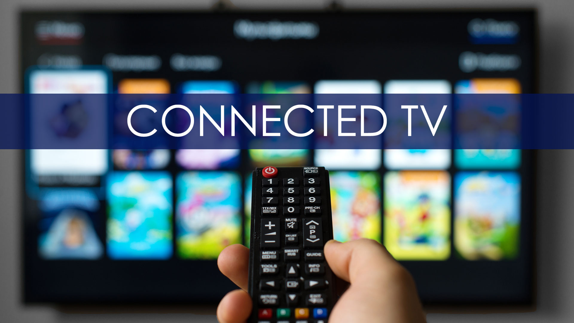 Connected TV: What Is It and How Will It Benefit Your Company?