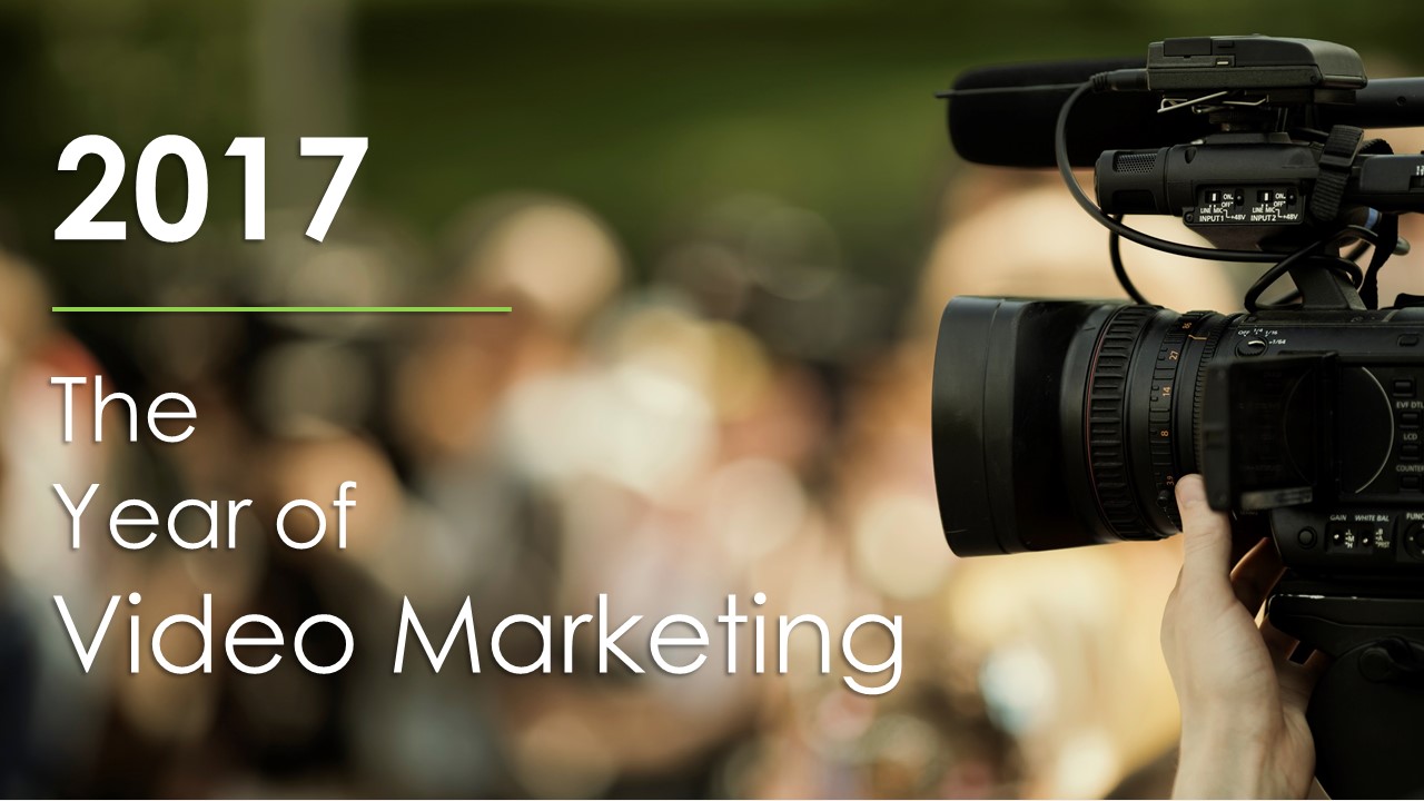 2017 – The Year of Video